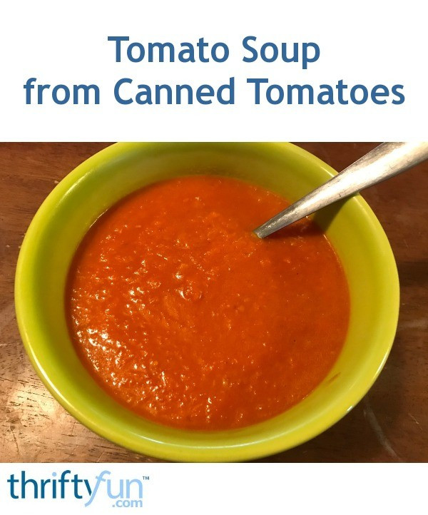 Is Tomato Soup Good For You
 Tomato Soup from Canned Tomatoes