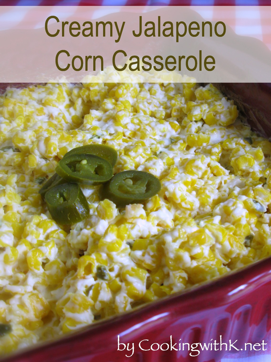 Jalapeno Corn Casserole Best Of Cooking with K Creamy Jalapeno Corn Casserole
