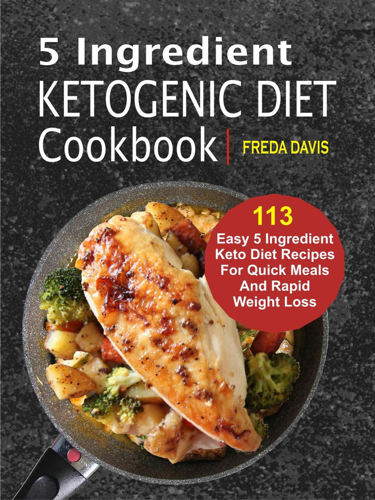 Ketogenic Diet Recipes Weight Loss
 5 Ingre nt Ketogenic Diet Cookbook 113 Easy 5