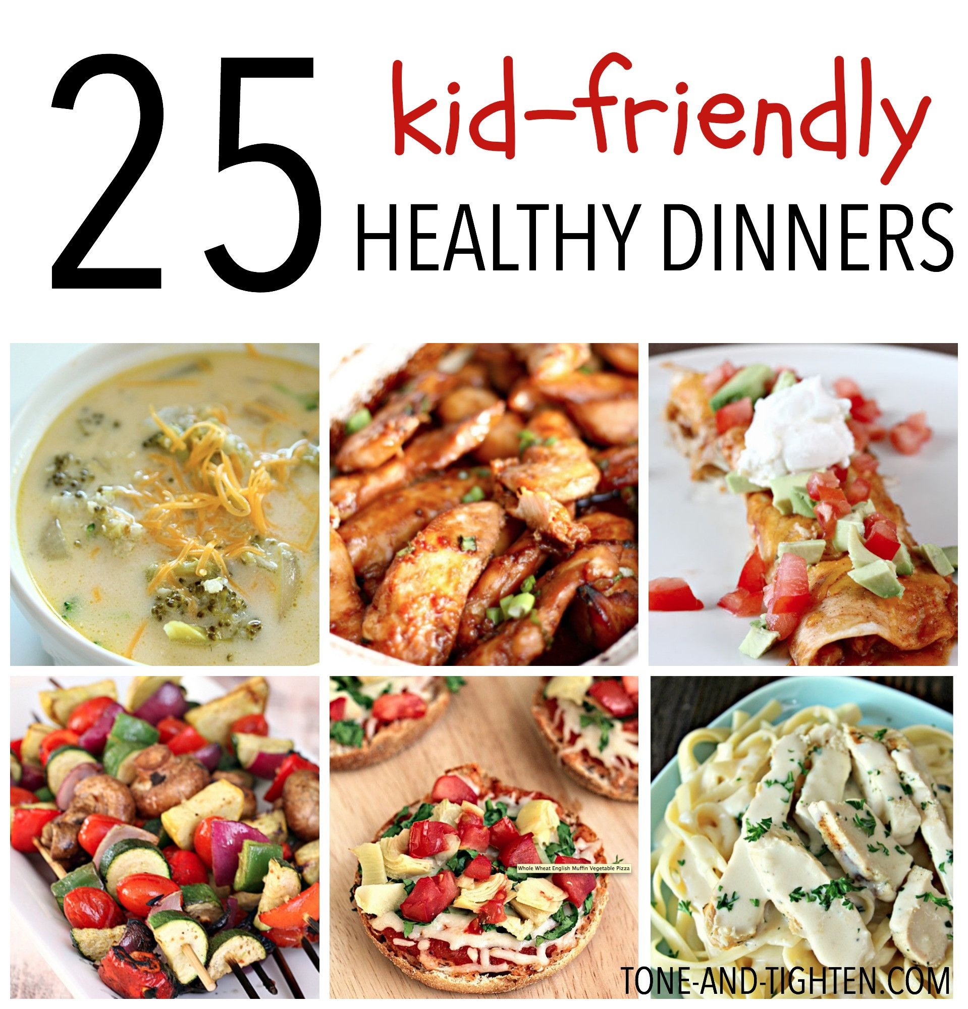 Kid Friendly Dinners
 25 Kid Friendly Healthy Dinners