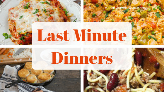 Last Minute Dinner Ideas
 30 Last Minute Dinner Ideas That Are No Sweat