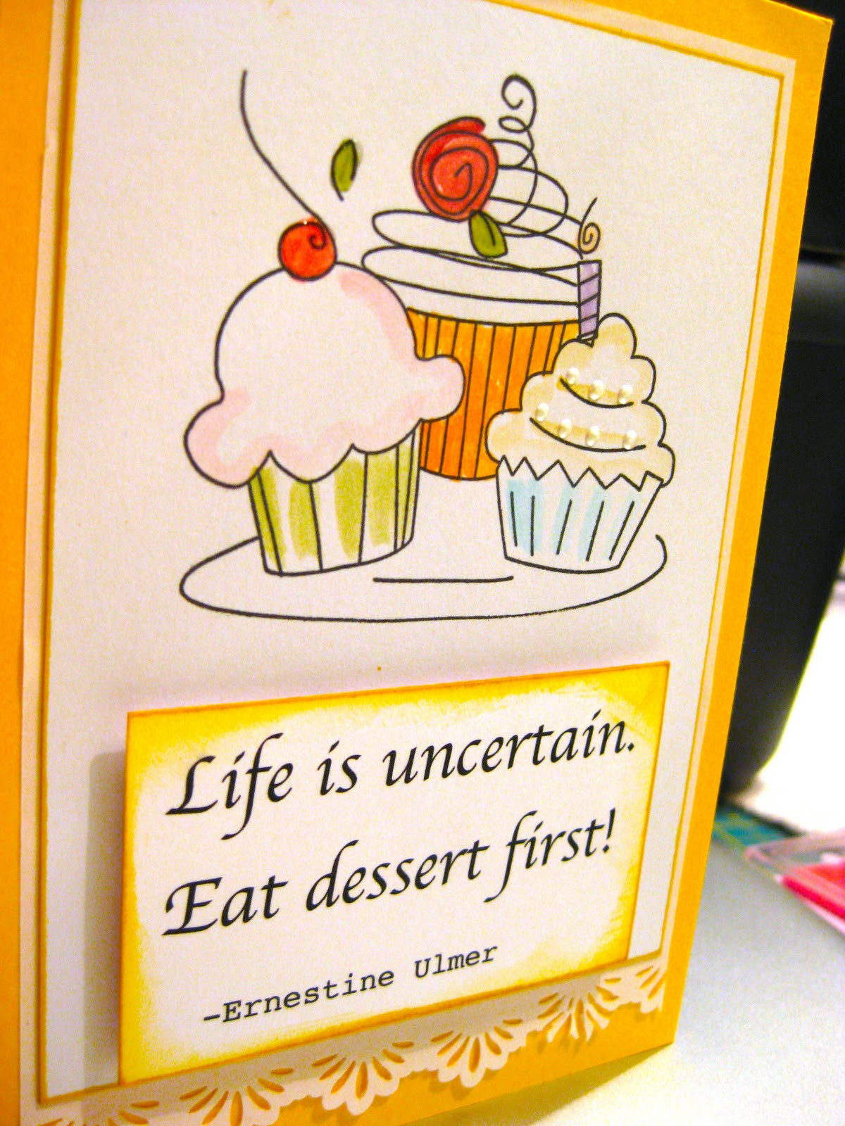 Life Is Uncertain Eat Dessert First
 nooran nurkka Life is uncertain Eat dessert first