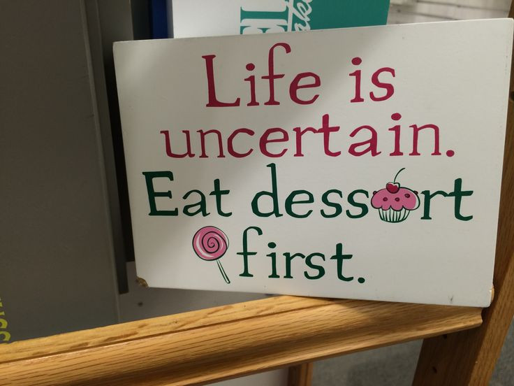 Life Is Uncertain Eat Dessert First
 Life is Uncertain Eat Dessert First DIY