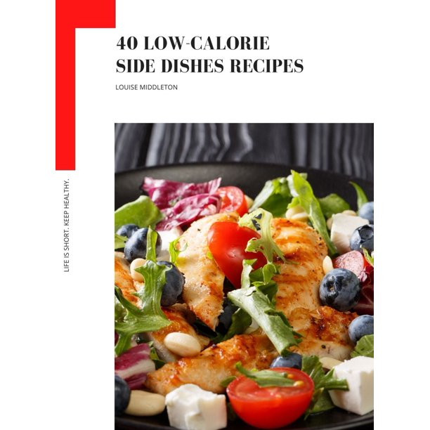 Low Calorie Side Dishes
 40 LOW CALORIE SIDE DISHES RECIPES eBook Walmart