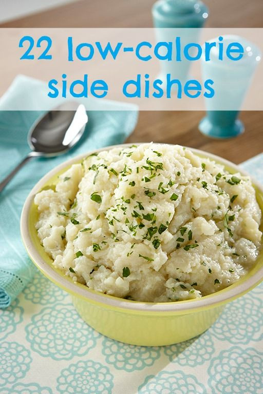 Low Calorie Side Dishes
 22 healthier low calorie side dish recipes to make for an