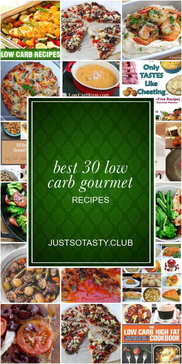 Low Carb Gourmet Recipes
 Best 30 Low Carb Gourmet Recipes Best Round Up Recipe