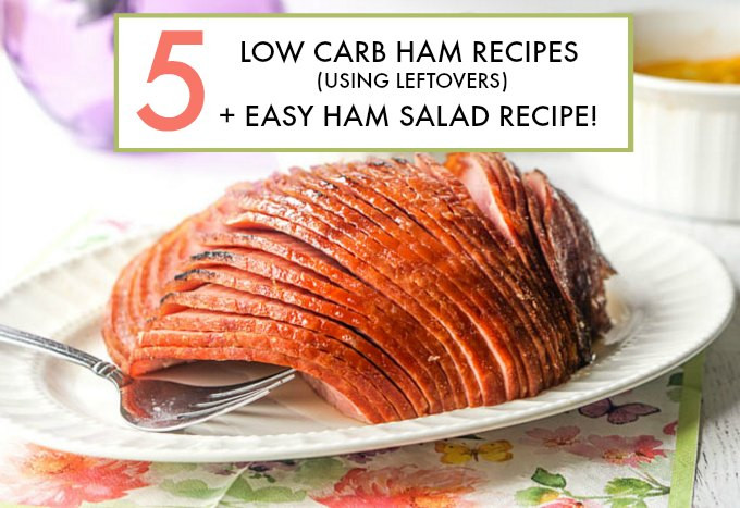 Low Carb Ham Recipes
 5 Low Carb Ham Recipes using Holiday Leftovers Easy Ham