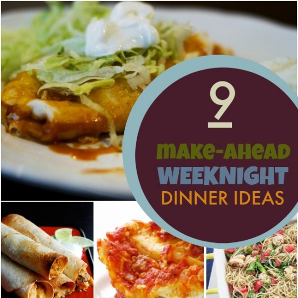 Make Ahead Dinner Recipes
 9 Make Ahead Weeknight Dinner Ideas