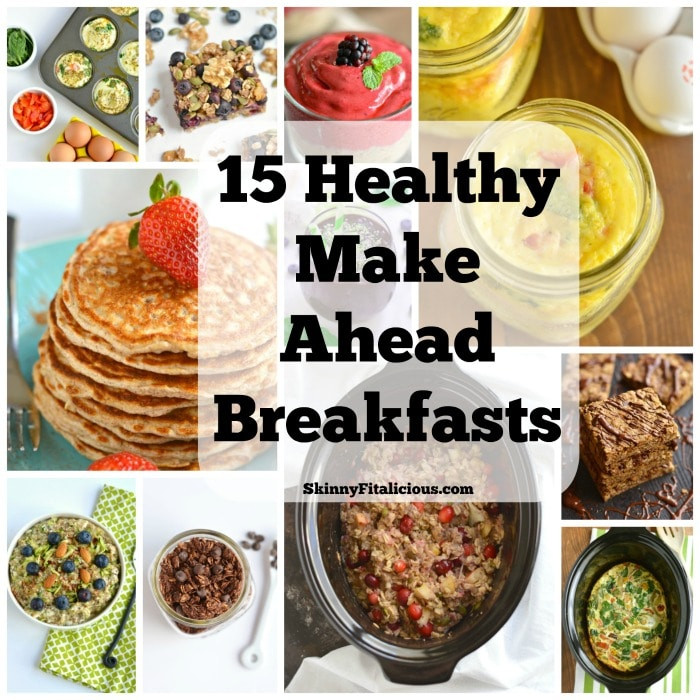 Make Ahead Healthy Breakfast
 15 Healthy Make Ahead Breakfasts Skinny Fitalicious