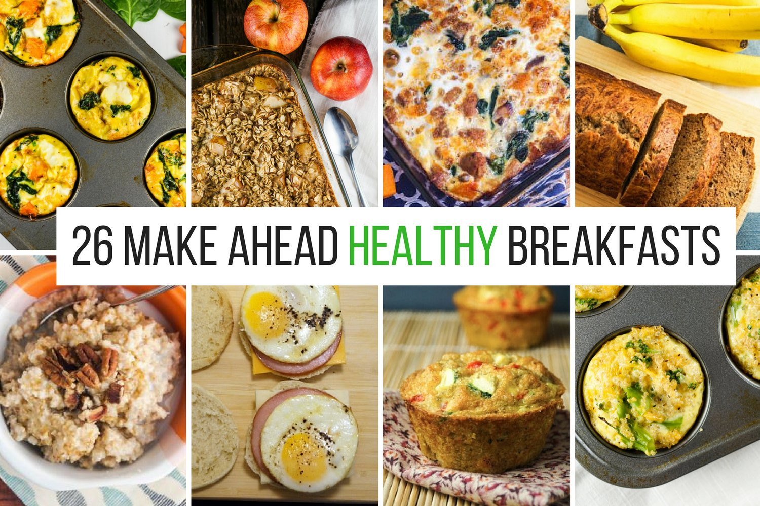 Make Ahead Healthy Breakfast
 26 Healthy Make Ahead Breakfasts For Busy Mornings