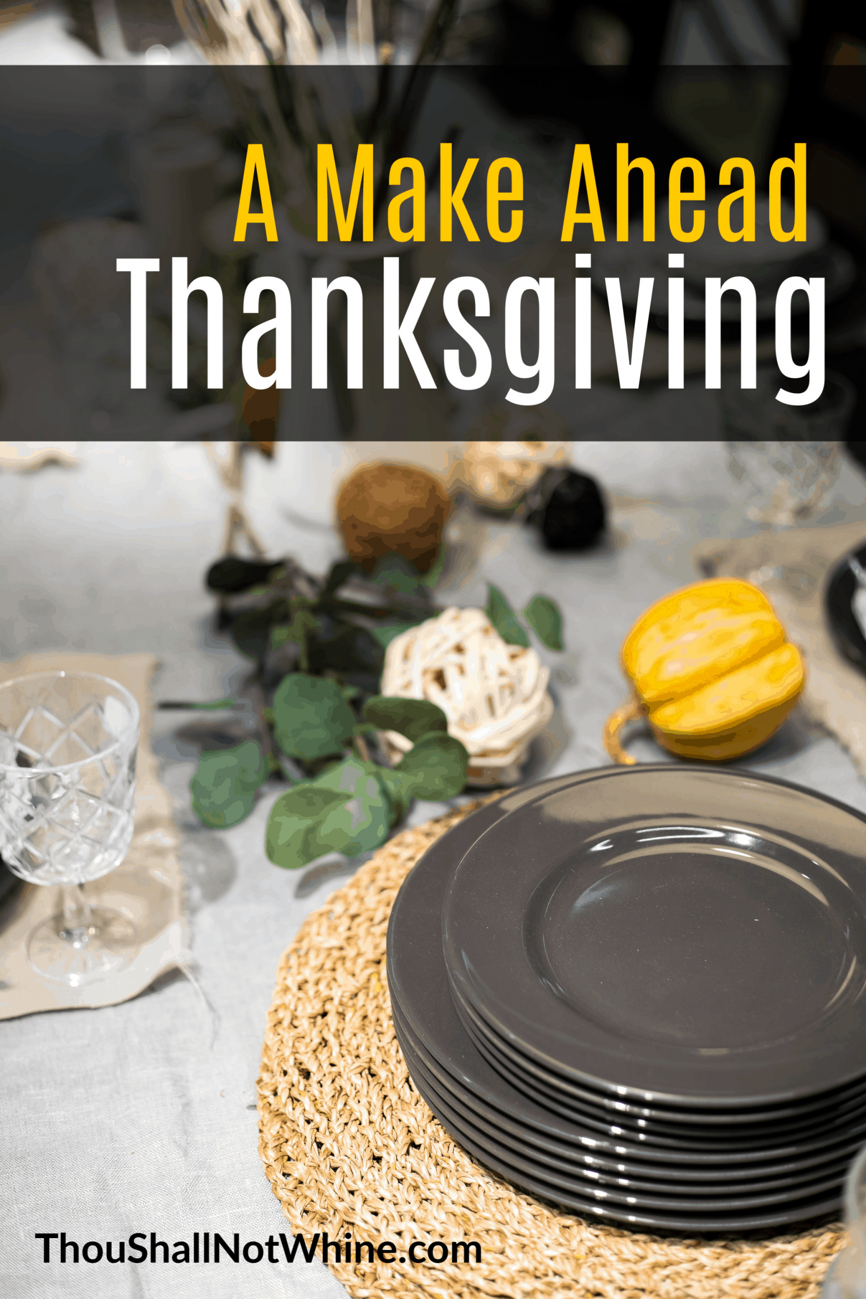Make Ahead Thanksgiving
 A Make Ahead Thanksgiving