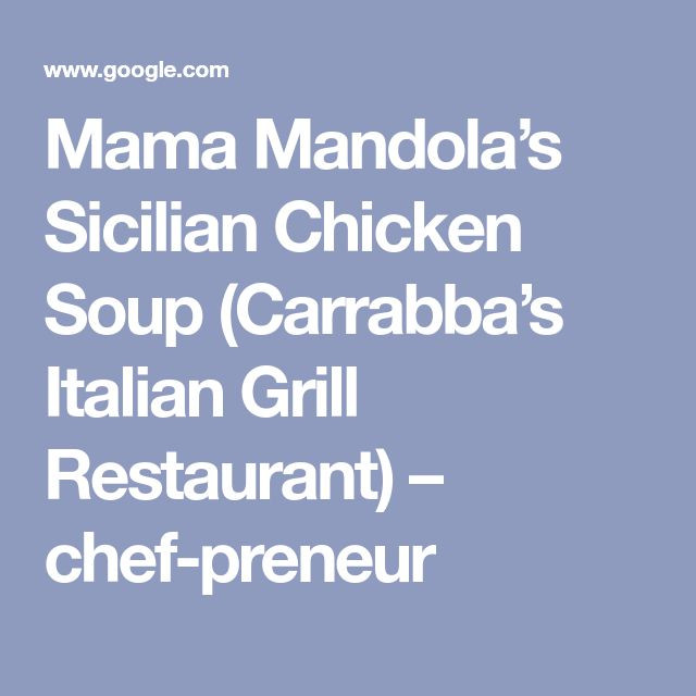 Mama Mandola'S Sicilian Chicken Soup
 Mama Mandola’s Sicilian Chicken Soup Carrabba’s Italian