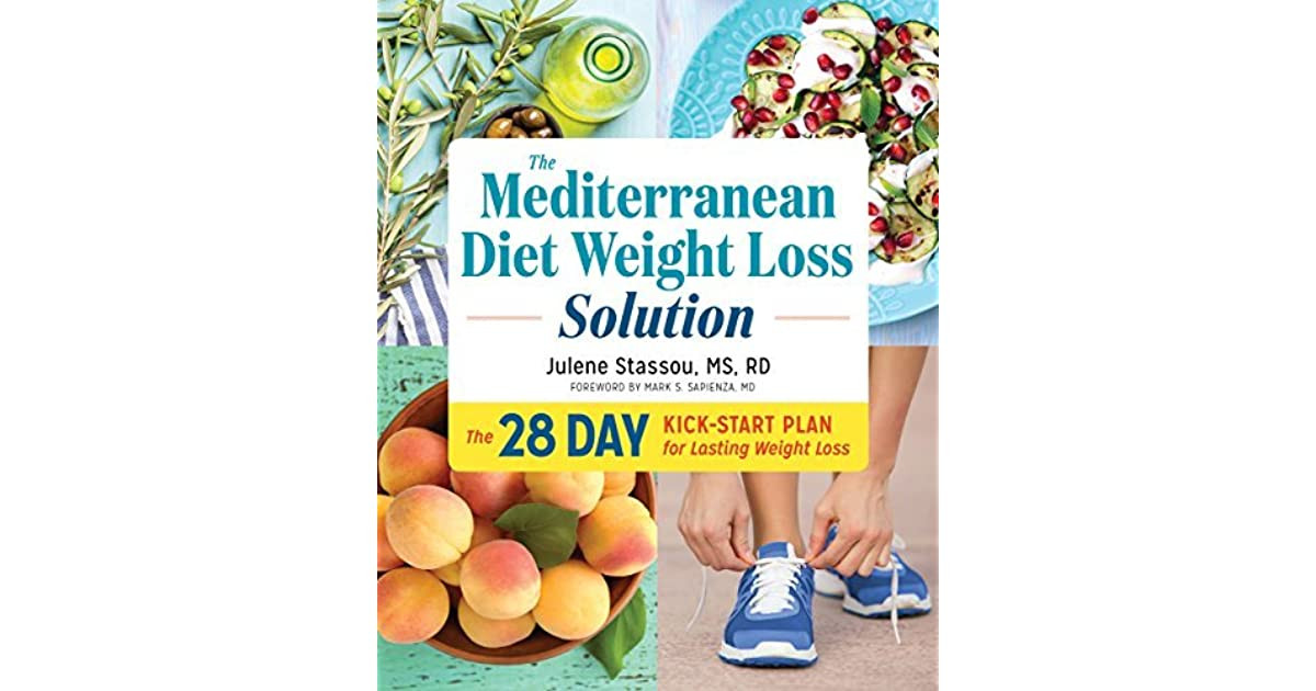 Mediterranean Diet Weight Loss Plan
 The Mediterranean Diet Weight Loss Solution The 28 Day