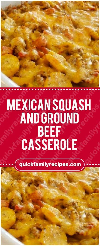Mexican Squash Casserole
 Mexican Squash and Ground Beef Casserole