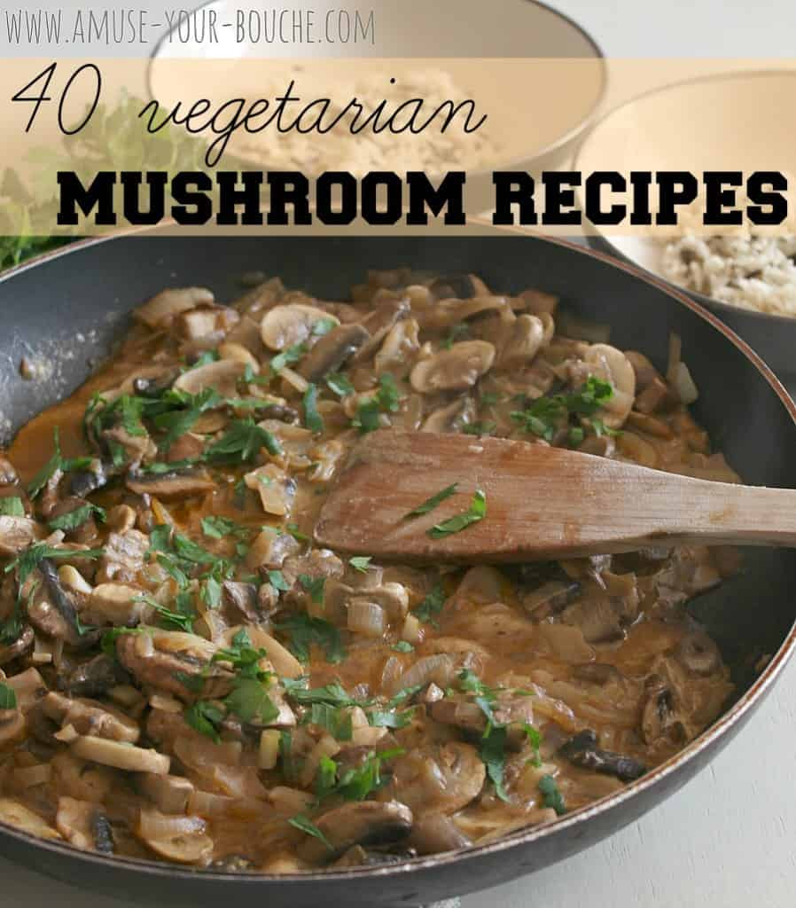 Mushrooms Vegetarian Recipes
 40 ve arian mushroom recipes Amuse Your Bouche