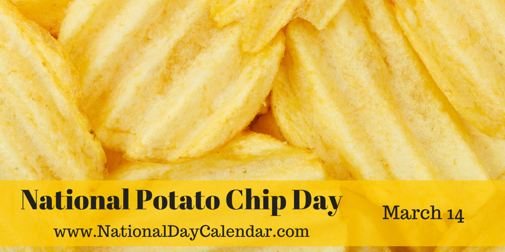 National Potato Chip Day 2020
 NATIONAL POTATO CHIP DAY March 14 in 2020