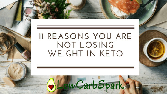 Not Losing Weight On Keto Diet
 11 Reasons you are not losing weight in Keto