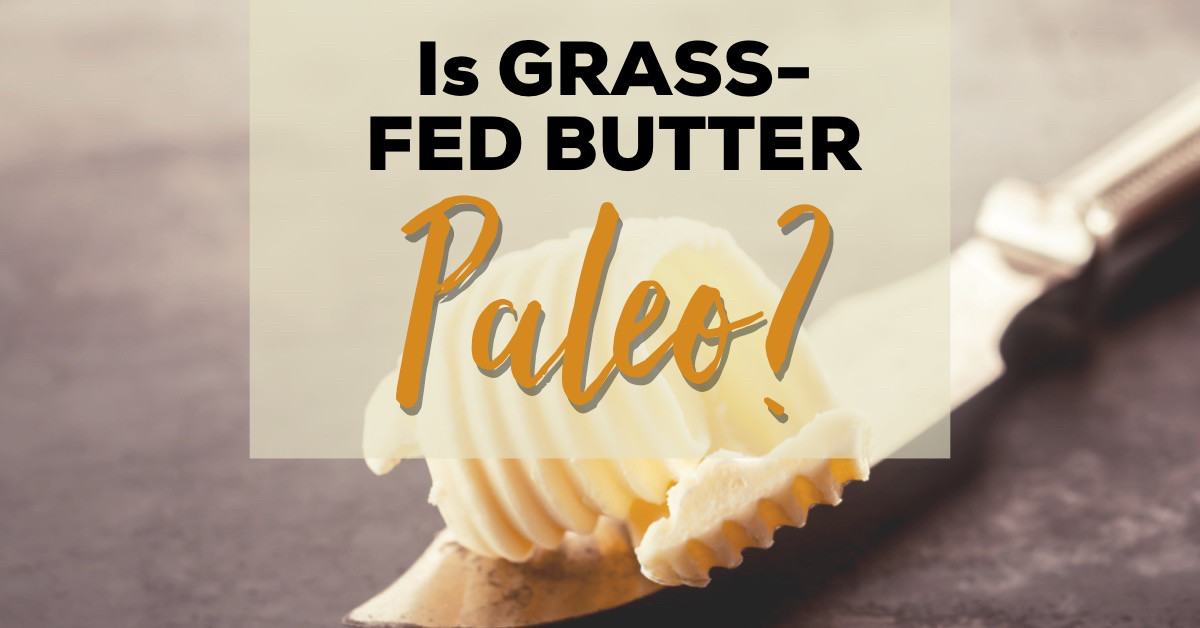 Paleo Diet Butter
 Is Grass fed Butter Paleo