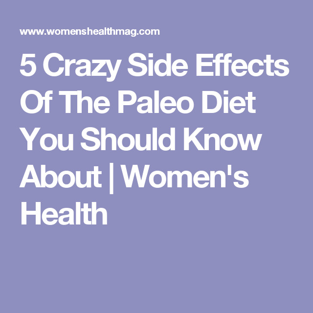 Paleo Diet Side Effects
 5 Crazy Side Effects The Paleo Diet You Should Know