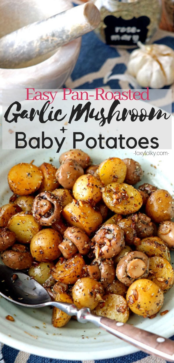 Pan Roasted Baby Potatoes
 Pan Roasted Garlic Mushroom and Baby Potatoes