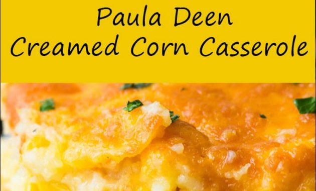 Paula Dean Corn Casserole
 Paula Deen Creamed Corn Casserole imgproject