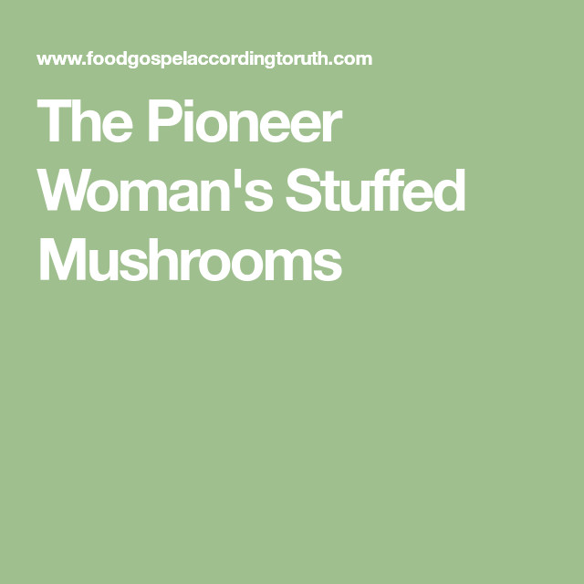 Pioneer Woman Stuffed Mushrooms
 The Pioneer Woman s Stuffed Mushrooms