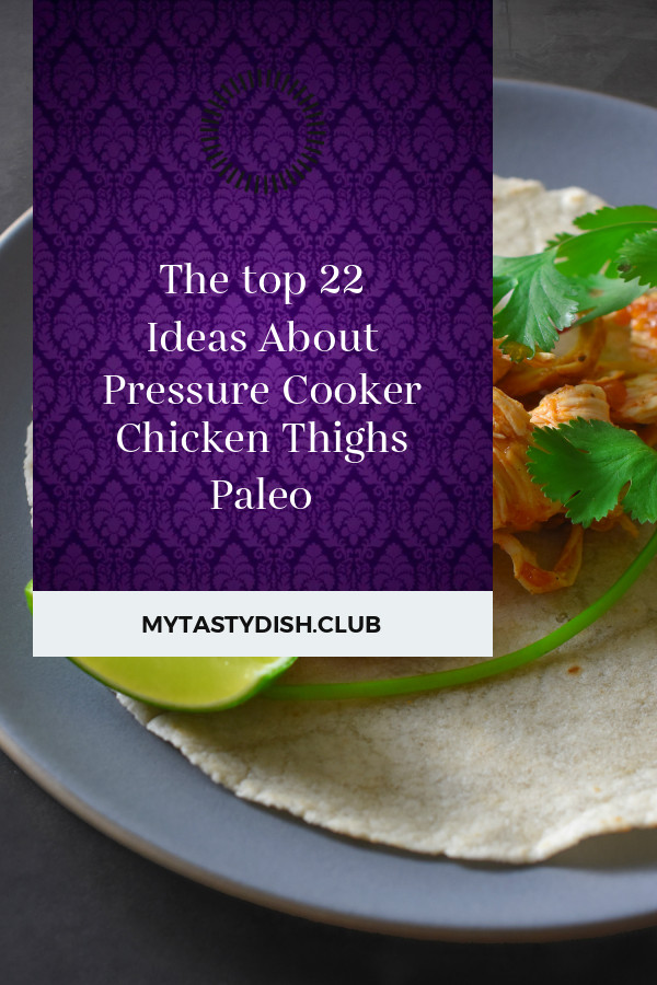 Pressure Cooker Chicken Thighs Paleo
 The top 22 Ideas About Pressure Cooker Chicken Thighs