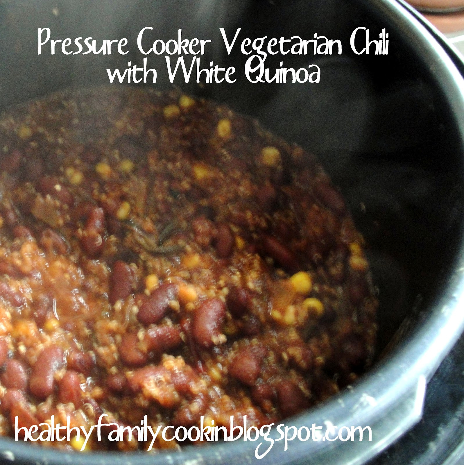 Pressure Cooker Vegetarian Chili
 Healthy Family Cookin White Quinoa Ve arian Chili
