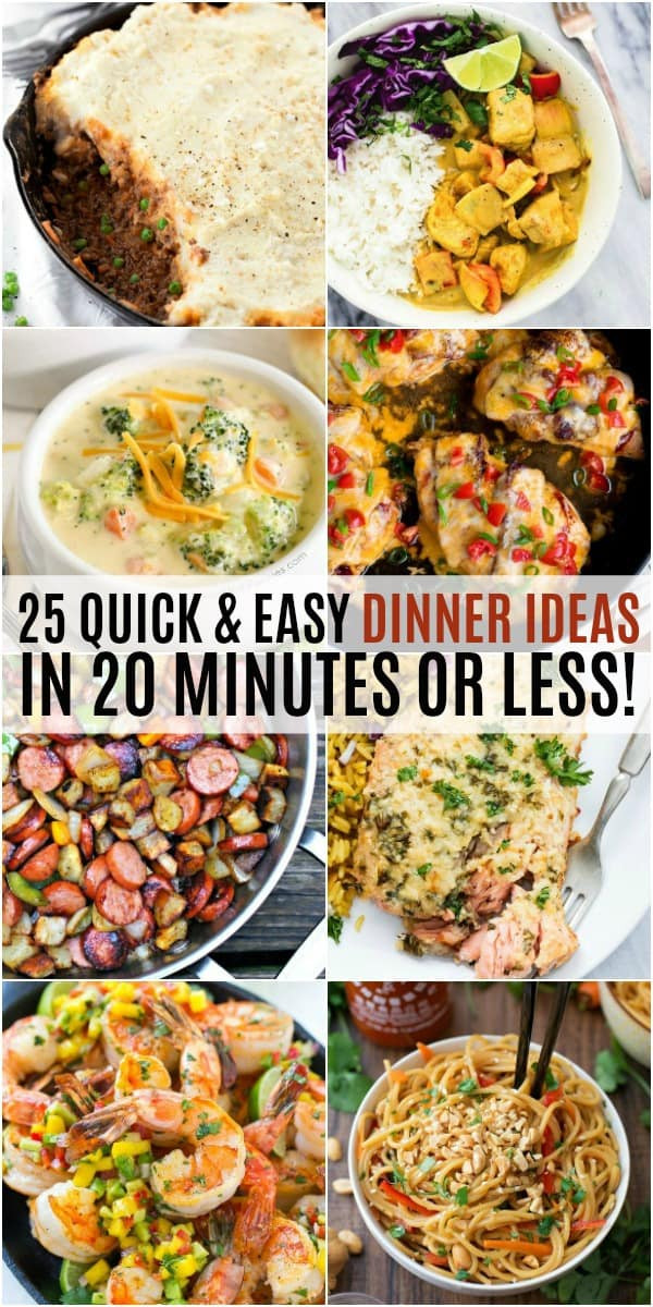 Quick Dinner Idea
 25 Quick and Easy Dinner Ideas in 20 Minutes or Less