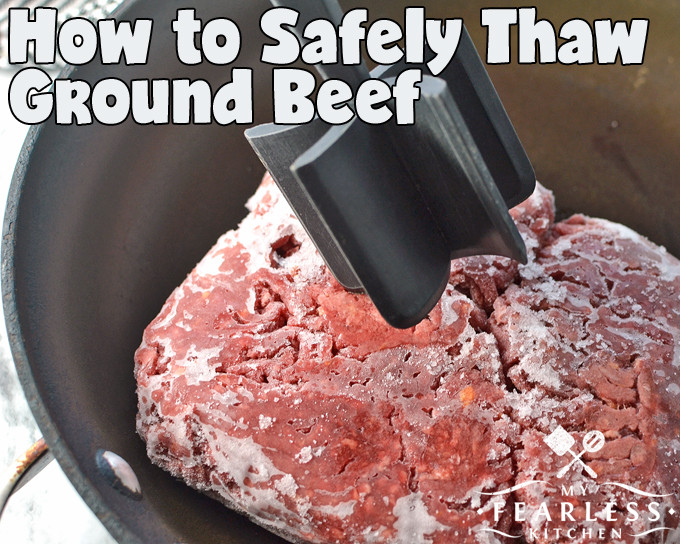 Quickly Thaw Ground Beef
 How to Safely Thaw Ground Beef My Fearless Kitchen