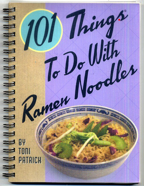 Ramen Noodles Cookbook
 101 Things To Do With Ramen Noodles Toni Patrick Cookbook