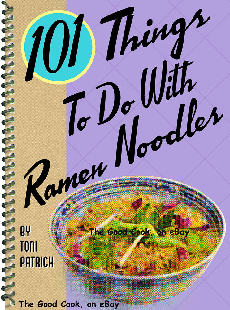 Ramen Noodles Cookbook
 101 Things To Do With Ramen Noodles Low Cost Fast Easy