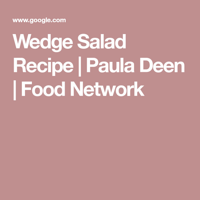 Seafood Pasta Salad Recipe Paula Deen
 Wedge Salad Recipe Paula Deen Food Network