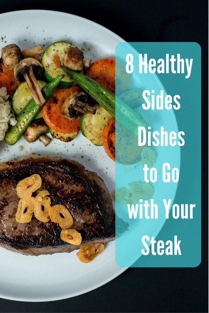 Side Dishes To Go With Steak
 8 Healthy Side Dishes to Go with Your Steak