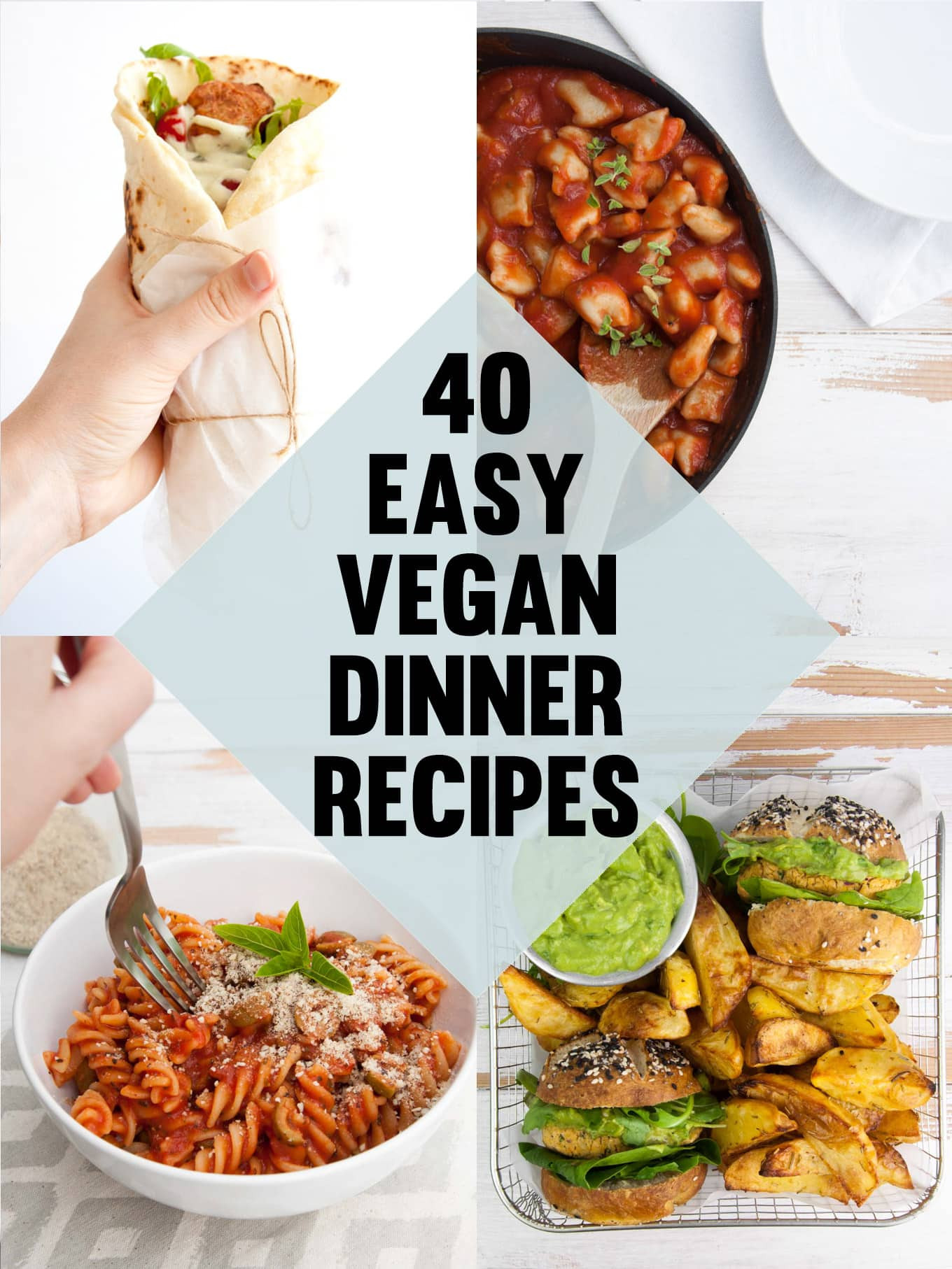 Simple Vegan Recipes
 40 Easy Vegan Dinner Recipes