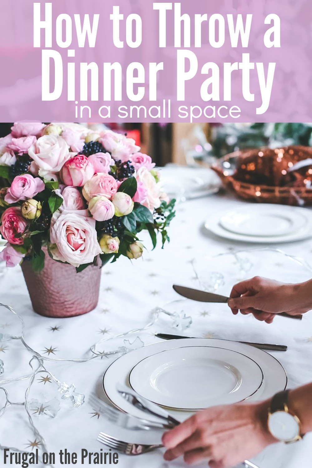 Small Dinner Party Ideas
 How to Throw a Dinner Party in a Small Space — Allison
