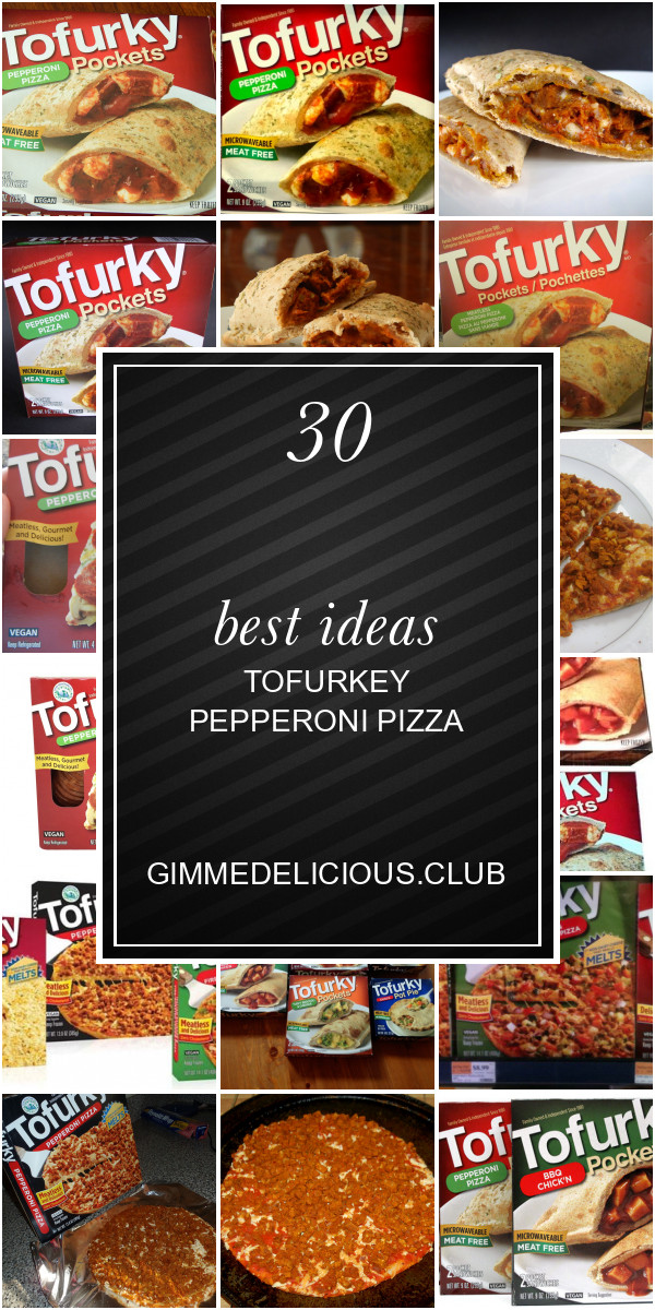 Tofurky Pepperoni Pizza
 30 Best Ideas tofurkey Pepperoni Pizza Best Round Up