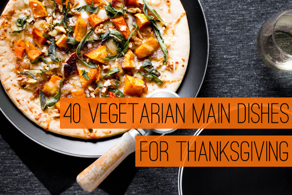 Vegetarian Main Dish Thanksgiving
 40 Ve arian Main Dishes for Thanksgiving