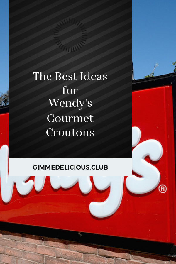 Wendy&amp;#039;s Gourmet Croutons Awesome the Best Ideas for Wendy S Gourmet Croutons Best Round