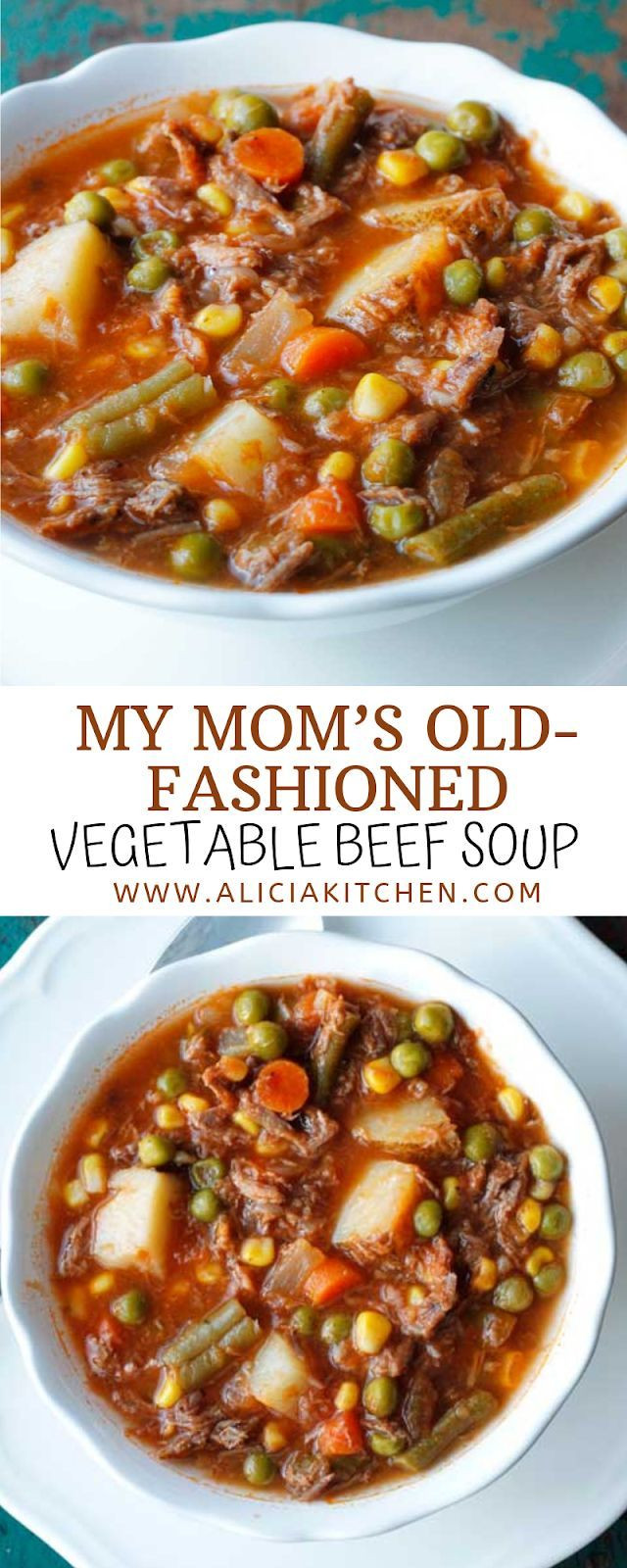 Old Fashioned Vegetable Beef Soup
 MY MOM’S OLD FASHIONED VEGETABLE BEEF SOUP