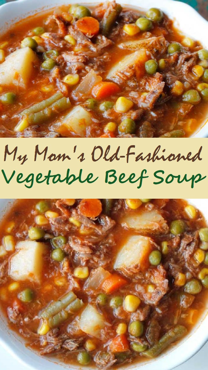 Old Fashioned Vegetable Beef Soup
 My Mom s Old Fashioned Ve able Beef Soup Healthy