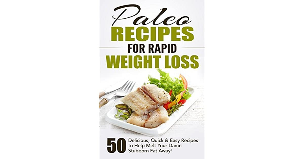 Paleo Diet Recipe Book
 Paleo Recipes for Rapid Weight Loss 50 Delicious Quick