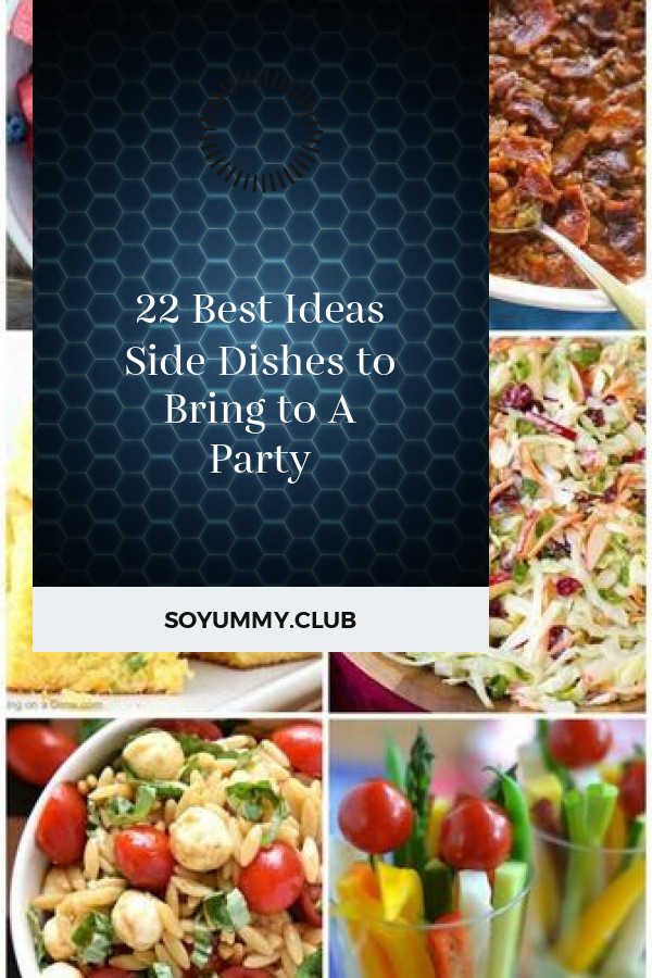 Side Dishes To Bring To A Party
 22 Best Ideas Side Dishes to Bring to A Party Best Round