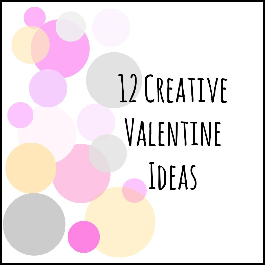 Creatives Ideas For Valentines Day
 12 Creative Valentine Ideas