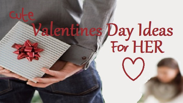 Cute Valentines Day Ideas For Her
 Valentines Day Ideas for Her