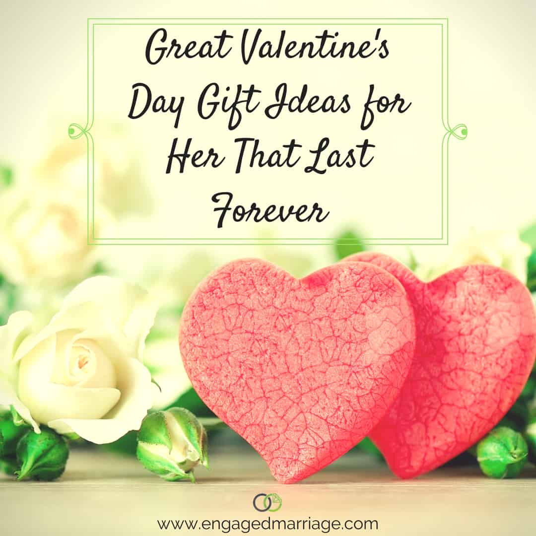 Great Valentines Day Ideas
 Great Valentine’s Day Gift Ideas for Her That Last Forever