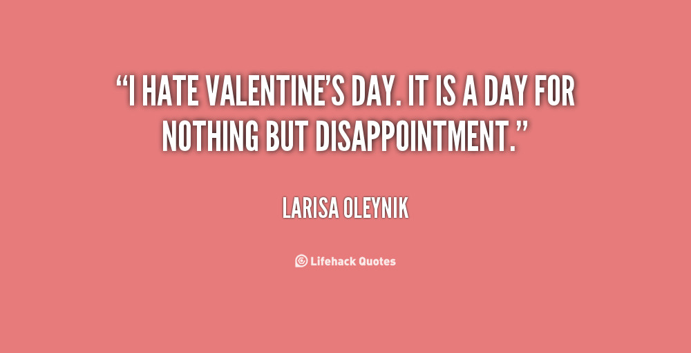 Hate Valentines Day Quote
 I Hate Valentines Funny Quotes QuotesGram