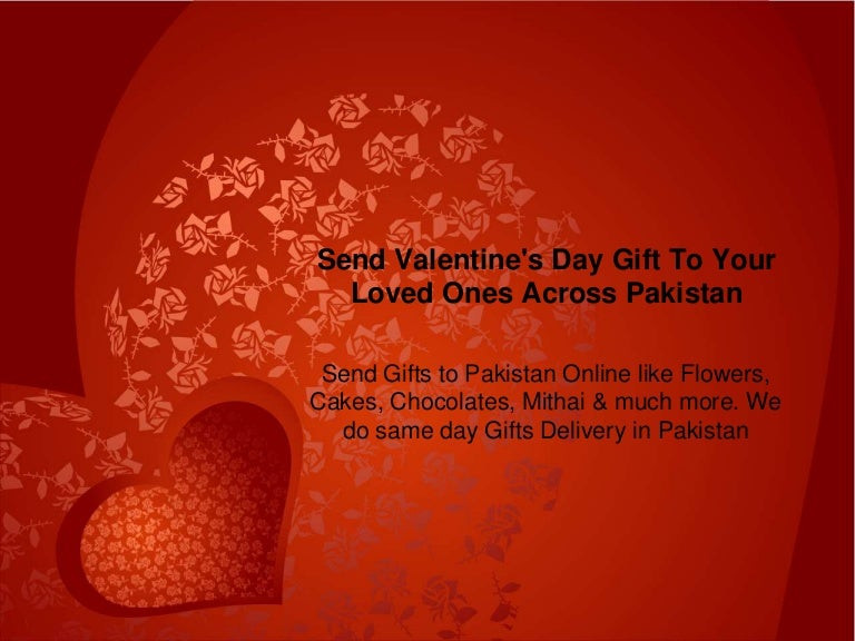 Send Valentines Day Gift
 Send valentine s day t to pakistan