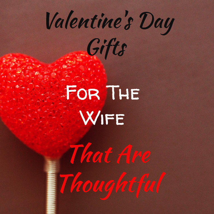 Valentine Gift Ideas For My Wife
 Valentine s Day Gifts For The Wife That Are Thoughtful