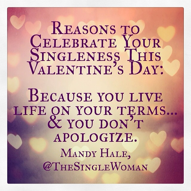 Valentines Day Quotes For Singles
 14 Reasons to Celebrate Your Singleness This Valentine s